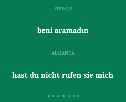 beni aramadın - hast du nicht rufen sie mich