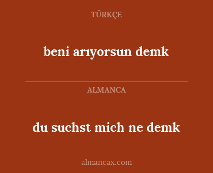 du suchst mich ne demk - beni arıyorsun demk