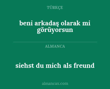 siehst du mich als freund - beni arkadaş olarak mi görüyorsun