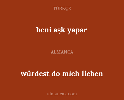 würdest do mich lieben - beni aşk yapar