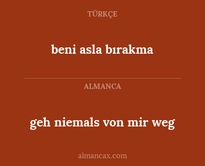 geh niemals von mir weg - beni asla bırakma