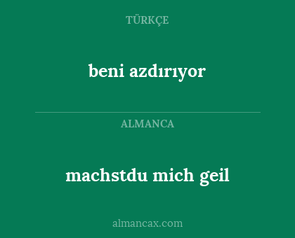 beni azdırıyor - machstdu mich geil