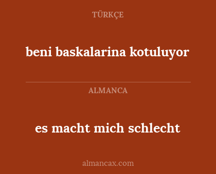 es macht mich schlecht - beni baskalarina kotuluyor