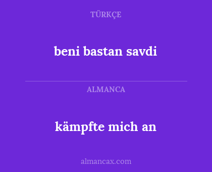 kämpfte mich an - beni bastan savdi