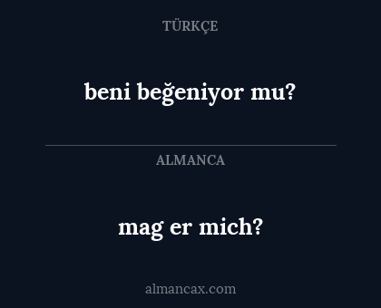 beni beğeniyor mu? - mag er mich?