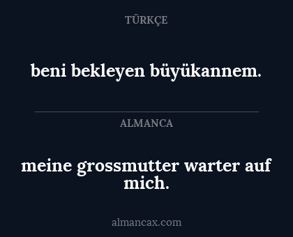 beni bekleyen büyükannem. - meine grossmutter warter auf mich.
