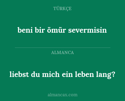 beni bir ömür severmisin - liebst du mich ein leben lang?