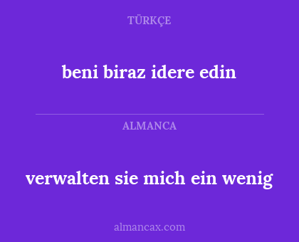 beni biraz idere edin - verwalten sie mich ein wenig