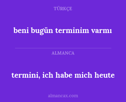 beni bugün terminim varmı - termini, ich habe mich heute