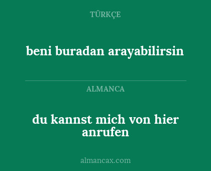 du kannst mich von hier anrufen - beni buradan arayabilirsin
