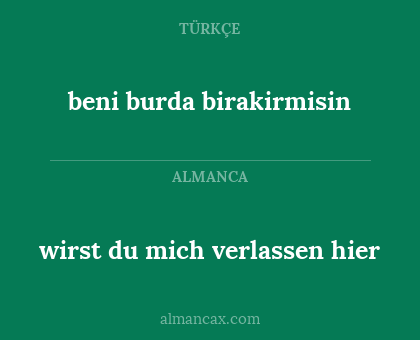 wirst du mich verlassen hier - beni burda birakirmisin
