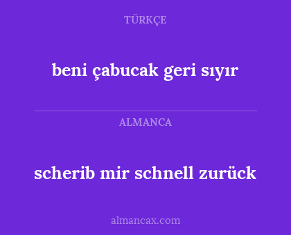 beni çabucak geri sıyır - scherib mir schnell zurück