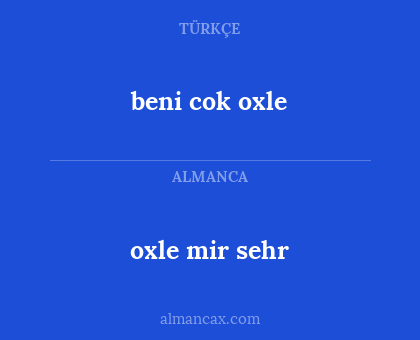 beni cok oxle - oxle mir sehr