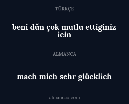 mach mich sehr glücklich - beni dűn çok mutlu ettiginiz icin