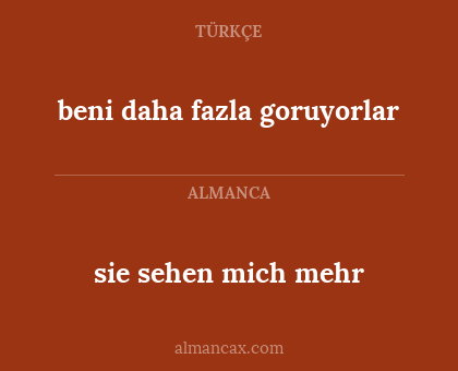 sie sehen mich mehr - beni daha fazla goruyorlar