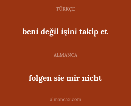 folgen sie mir nicht - beni değil işini takip et