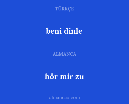 beni dinle - hör mir zu