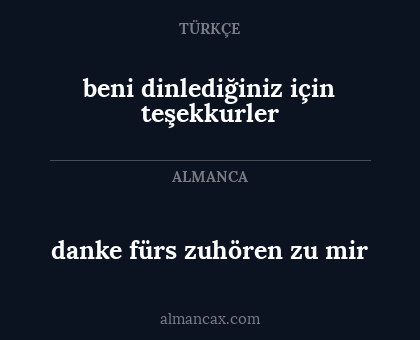 danke fürs zuhören zu mir - beni dinlediğiniz için teşekkurler