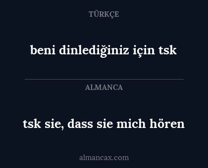 beni dinlediğiniz için tsk - tsk sie, dass sie mich hören