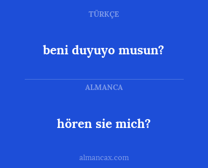 beni duyuyo musun? - hören sie mich?