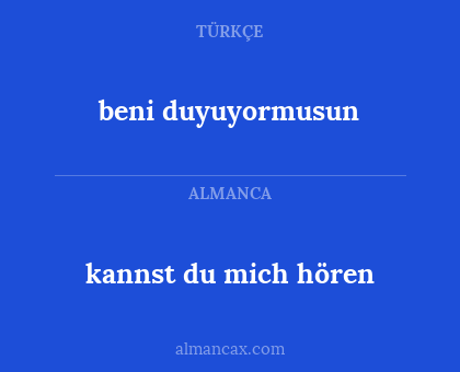 beni duyuyormusun - kannst du mich hören