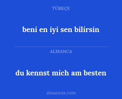beni en iyi sen bilirsin - du kennst mich am besten