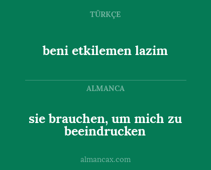 sie brauchen, um mich zu beeindrucken - beni etkilemen lazim