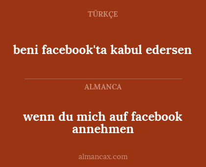 beni facebook'ta kabul edersen - wenn du mich auf facebook annehmen