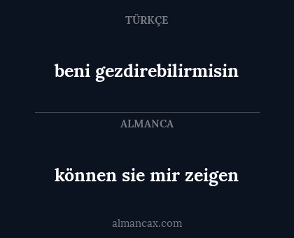 beni gezdirebilirmisin - können sie mir zeigen