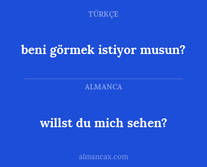 willst du mich sehen? - beni görmek istiyor musun?