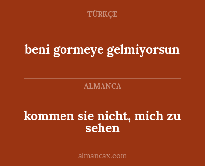 kommen sie nicht, mich zu sehen - beni gormeye gelmiyorsun