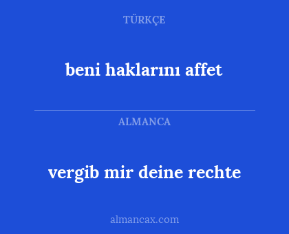 beni haklarını affet - vergib mir deine rechte