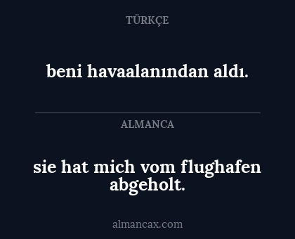 sie hat mich vom flughafen abgeholt. - beni havaalanından aldı.