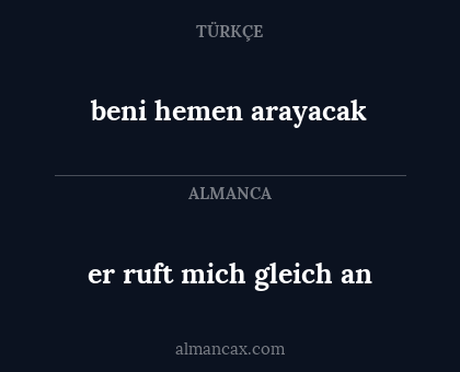er ruft mich gleich an - beni hemen arayacak