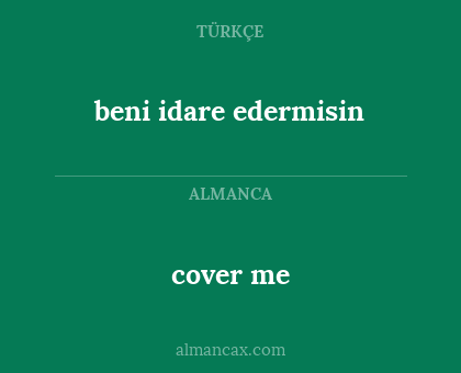 cover me - beni idare edermisin