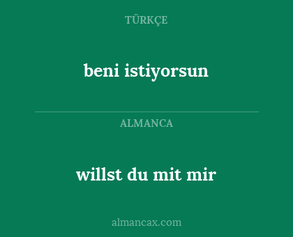 willst du mit mir - beni istiyorsun