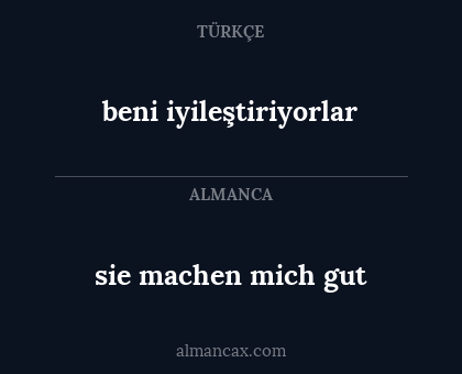 beni iyileştiriyorlar - sie machen mich gut