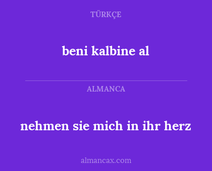 nehmen sie mich in ihr herz - beni kalbine al