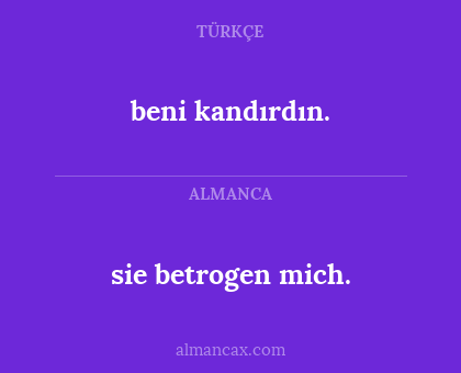 beni kandırdın. - sie betrogen mich.