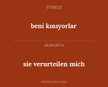 beni kınıyorlar - sie verurteilen mich