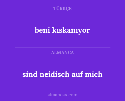 sind neidisch auf mich - beni kıskanıyor
