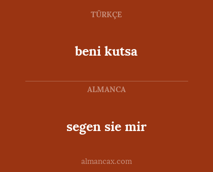 segen sie mir - beni kutsa