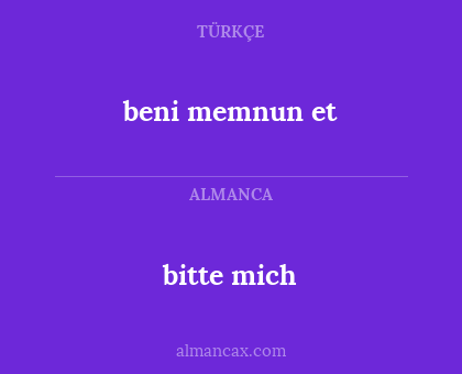 beni memnun et - bitte mich
