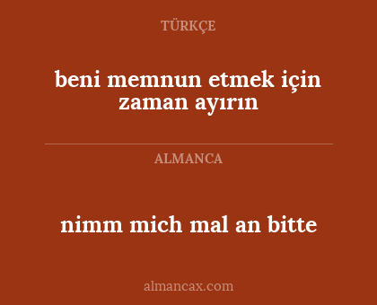 nimm mich mal an bitte - beni memnun etmek için zaman ayırın