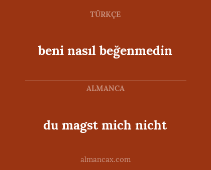 du magst mich nicht - beni nasıl beğenmedin