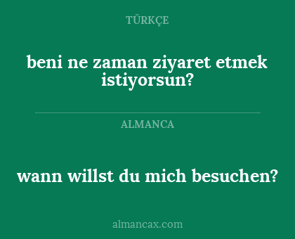 beni ne zaman ziyaret etmek istiyorsun? - wann willst du mich besuchen?