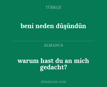 warum hast du an mich gedacht? - beni neden düşündün