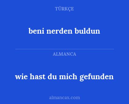 wie hast du mich gefunden - beni nerden buldun