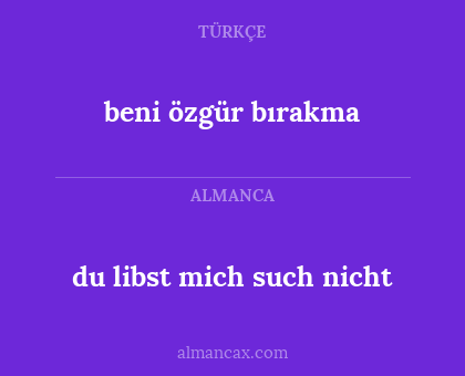 du libst mich such nicht - beni özgür bırakma