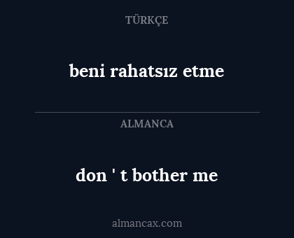 don ' t bother me - beni rahatsız etme
